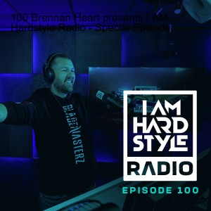 100 Brennan Heart presents I AM Hardstyle Radio - Special Episode