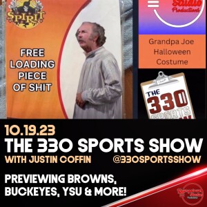 The 330 Sports Show (and more) w/Justin Coffin - 10.19.23 - Browns, Buckeyes and YSU previews