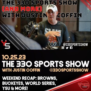 The 330 Sports Show (and more) w/Justin Coffin - 10.25.23 - Weekend recap