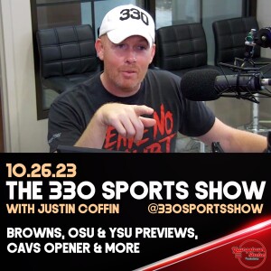 The 330 Sports Show (and more) w/Justin Coffin - 10.26.23