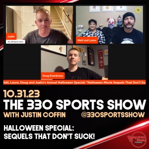 The 330 Sports Show (and more) w/Justin Coffin - Halloween special -Sequels that don’t suck!