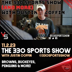 The 330 Sports Show (and more) w/Justin Coffin - 11.2.23