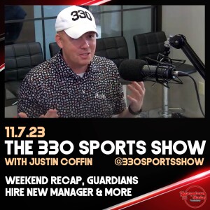 The 330 Sports Show (and more) w/Justin Coffin - 11.7.23