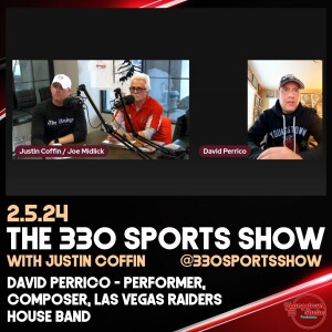 The 330 Sports Show (and more) w/Justin Coffin - 2.1.24 - David Perrico (Las Vegas Raiders House Band)