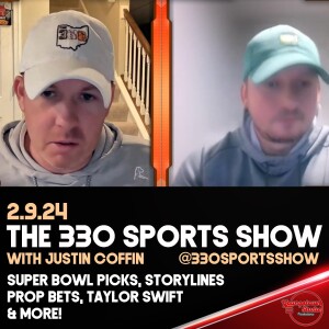 The 330 Sports Show (and more) w/Justin Coffin - Super Bowl Picks and Prop Bets special
