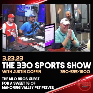 The 330 Sports Show (and more) with Justin Coffin - 3.23.23 w/The MLO Bros!