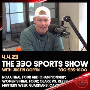 The 330 Sports Show (and more) with Justin Coffin - 4.4.23