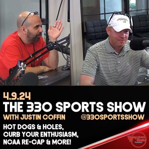 NCAA Hoops re-cap, "Curb Your Enthusiasm," holes, hot dogs and more! - The 330 Sports Show