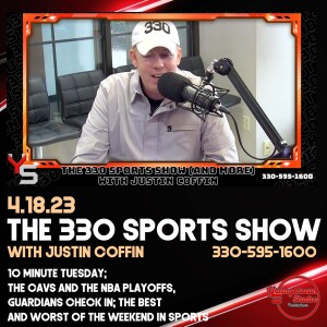 The 330 Sports Show (and more) w/Justin Coffin - 4.19.23