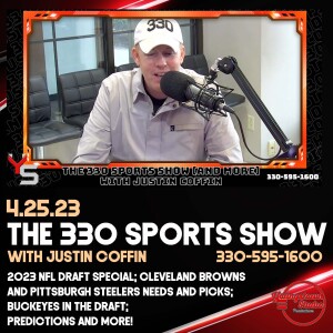 The 330 Sports Show (and more) w/Justin Coffin - 4.25.23 - NFL Draft Preview