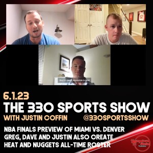 The 330 Sports Show (and more) w/Justin Coffin - 6.1.23 - NBA Finals preview