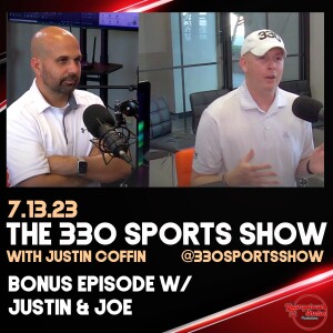 The 330 Sports Show (and more) w/Justin Coffin - 7.13.23 - Bonus episode