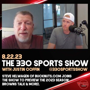 The 330 Sports Show (and more) w/Justin Coffin - 8.22.23 - Steve Helwagen of Bucknuts.com