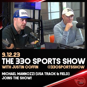 The 330 Sports Show (and more) w/Justin Coffin - 9.12.23 - Michael Mannozzi (USA Track & Field)
