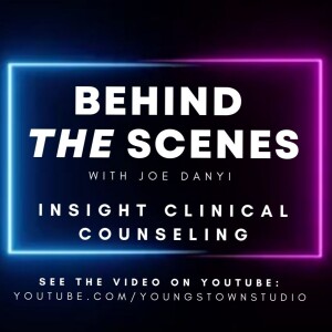 Behind The Scenes with Joe Danyi - Insight Clinical Counseling