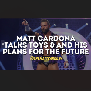 Pro wrestler Matt Cardona talks toys, future wrestling plans & more!