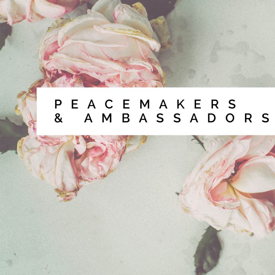 Peacemakers and Ambassadors