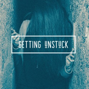 Getting Unstuck - The Now and the Next Series