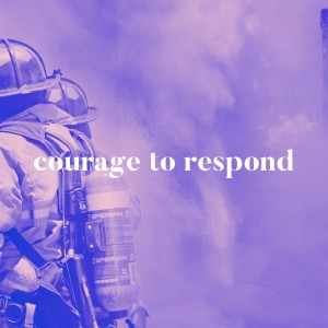 Courage to respond