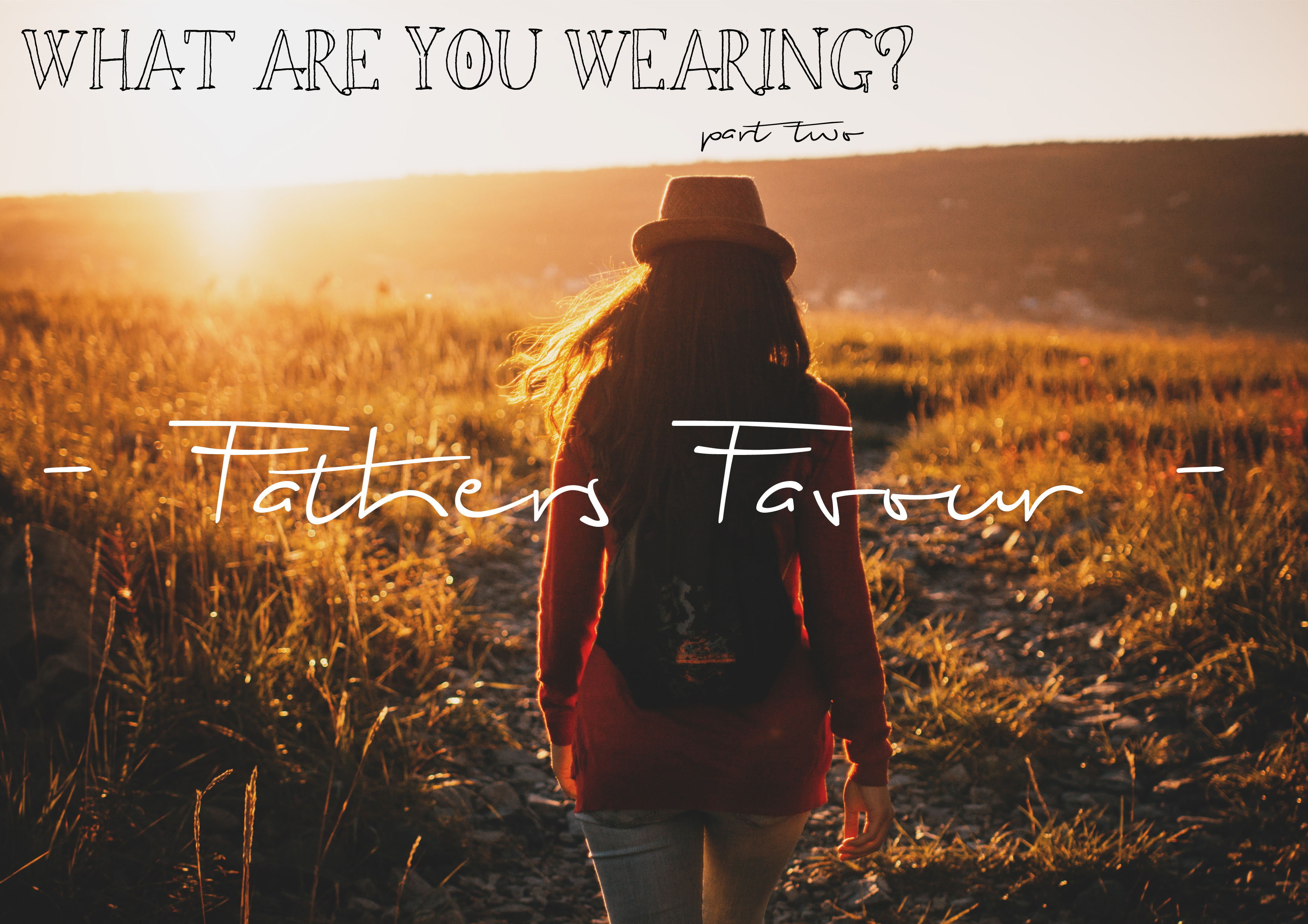 What are you wearing Part 2 - Fathers Favour