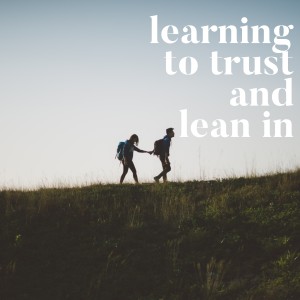 Learning to Trust and Lean In