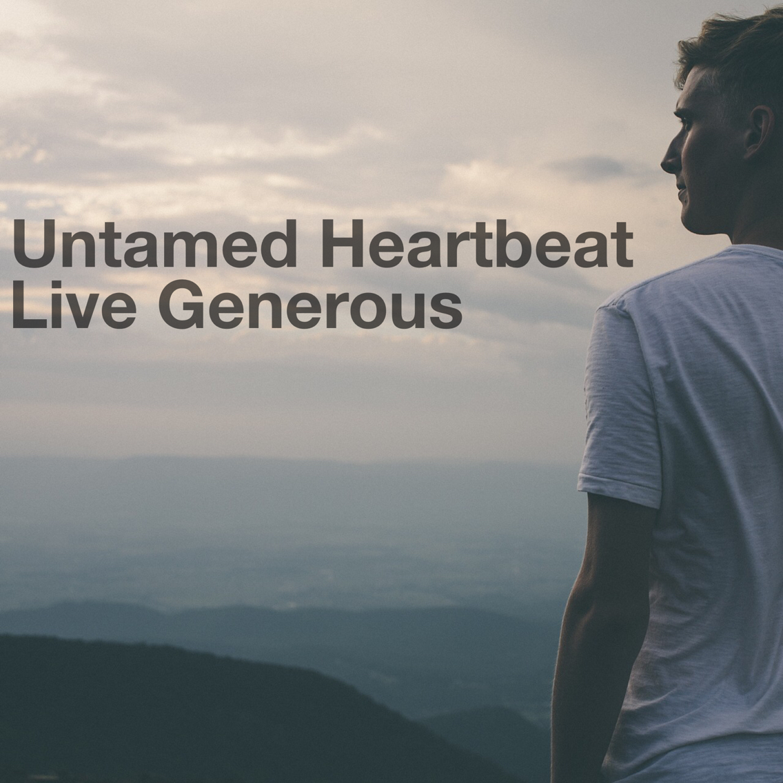 Untamed Heartbeat: Live Generous