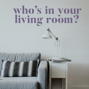 Who's in your living room?