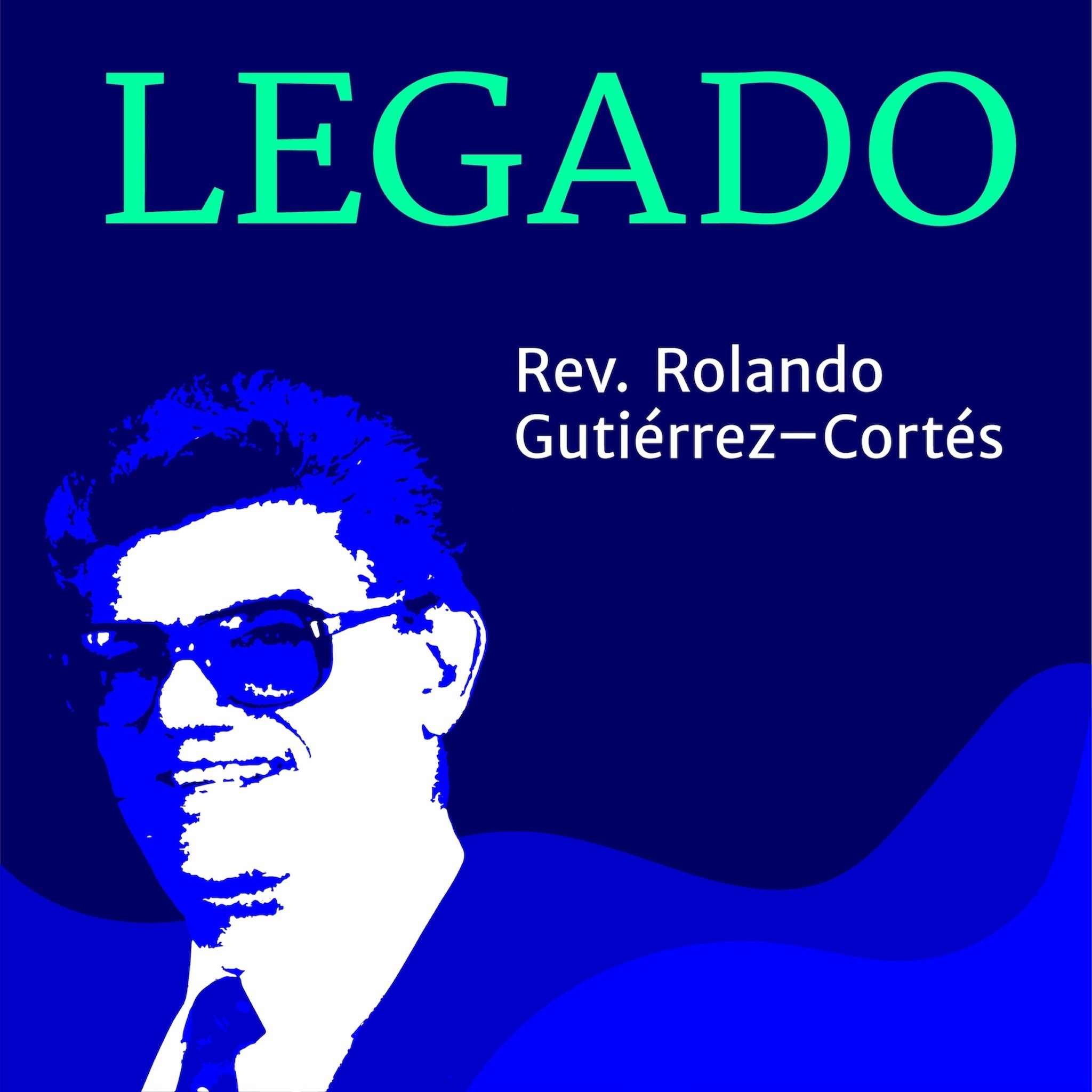 Legado Rev. Rolando Gutiérrez-Cortés