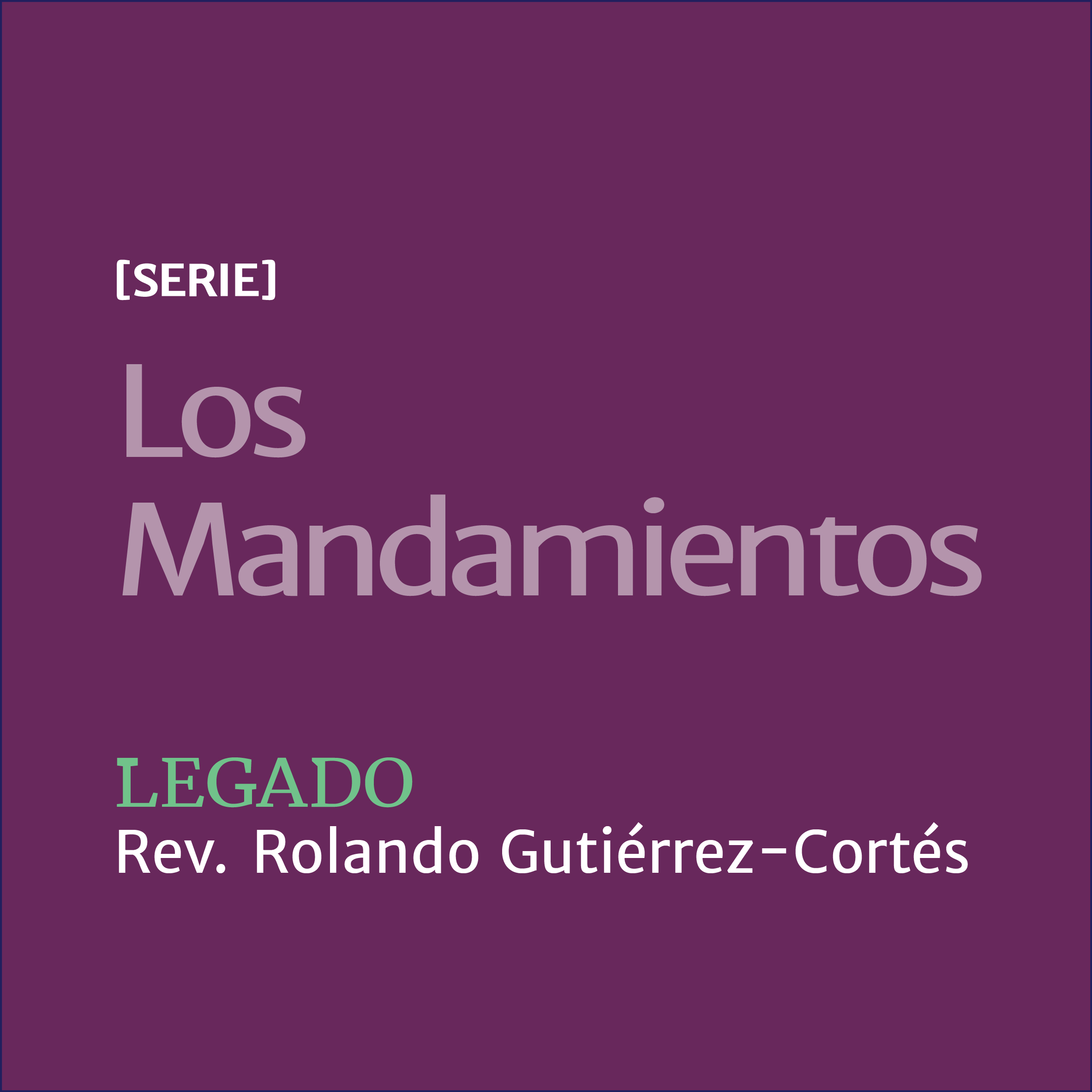 Legado Rev. Rolando Gutiérrez-Cortés