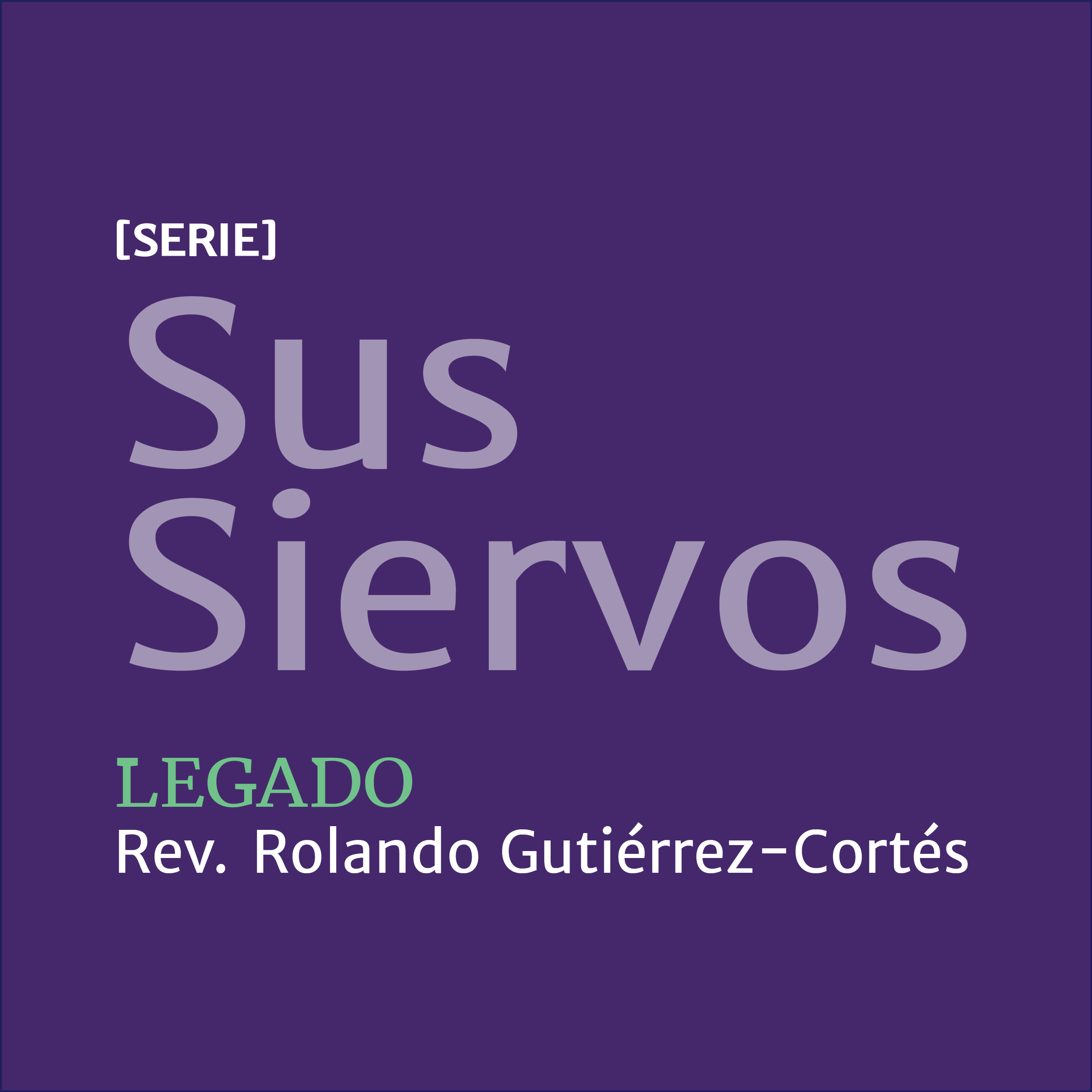 Legado Rev. Rolando Gutiérrez-Cortés