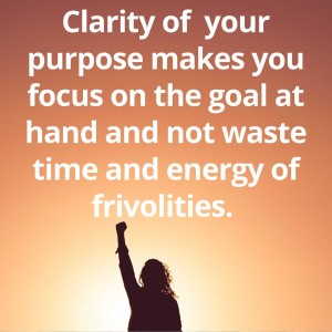 Clarity of your purpose