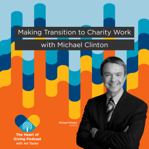 Making Transition to Charity Work with Michael Clinton