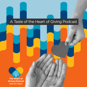A Taste of the Heart of Giving Podcast