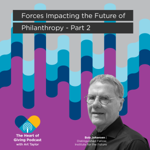 Forces Impacting the Future of Philanthropy: Bob Johansen Part 2
