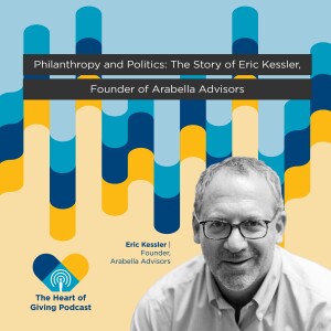 Philanthropy and Politics: Eric Kessler, Founder of Arabella Advisors