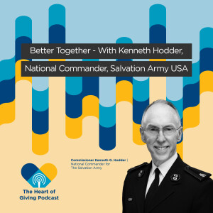 Better Together -  With Kenneth Hodder, National Commander, Salvation Army USA