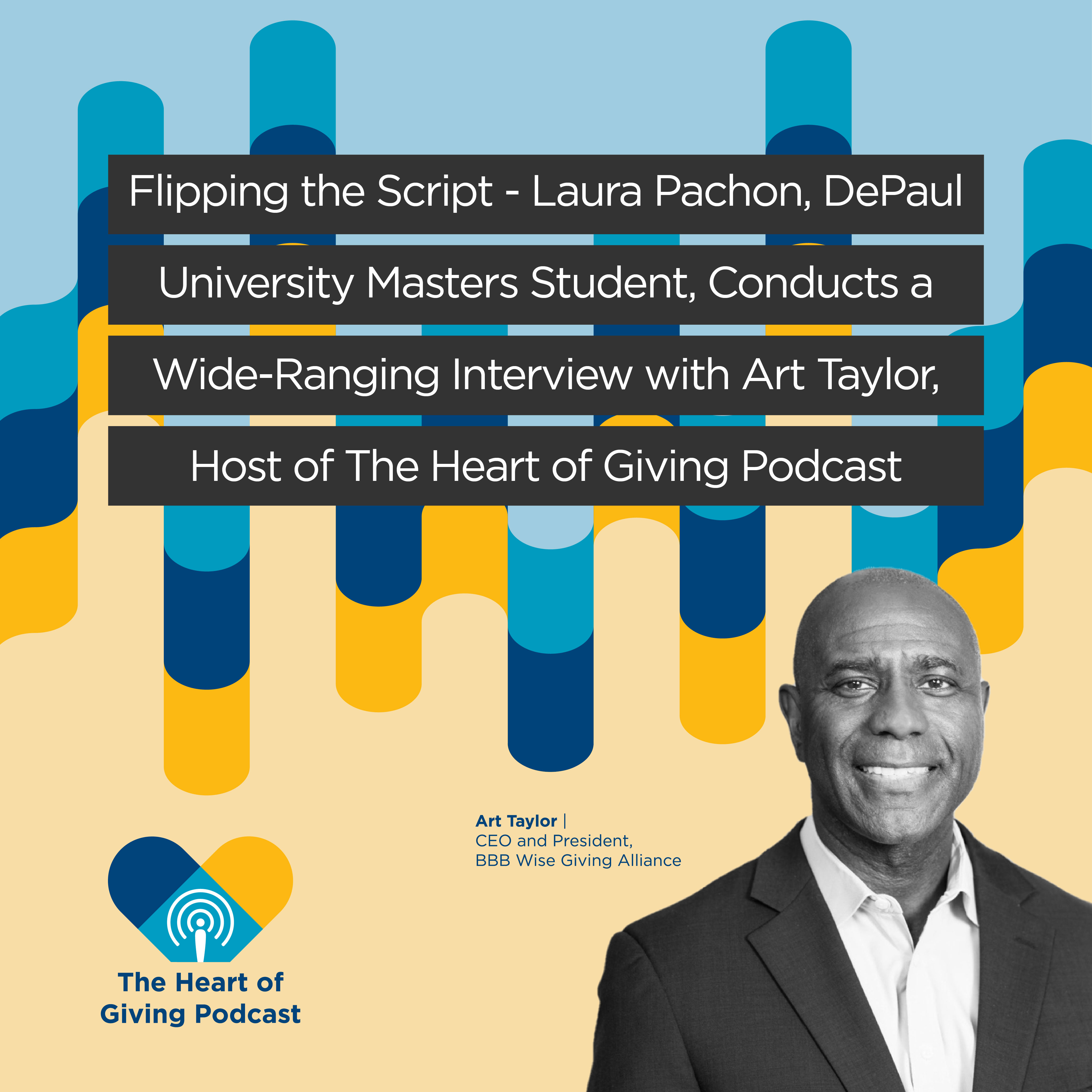 Flipping the Script - Laura Pachon, DePaul University Masters Student, Conducts a Wide-Ranging Interview with Art Taylor, Host of The Heart of Giving Podcast