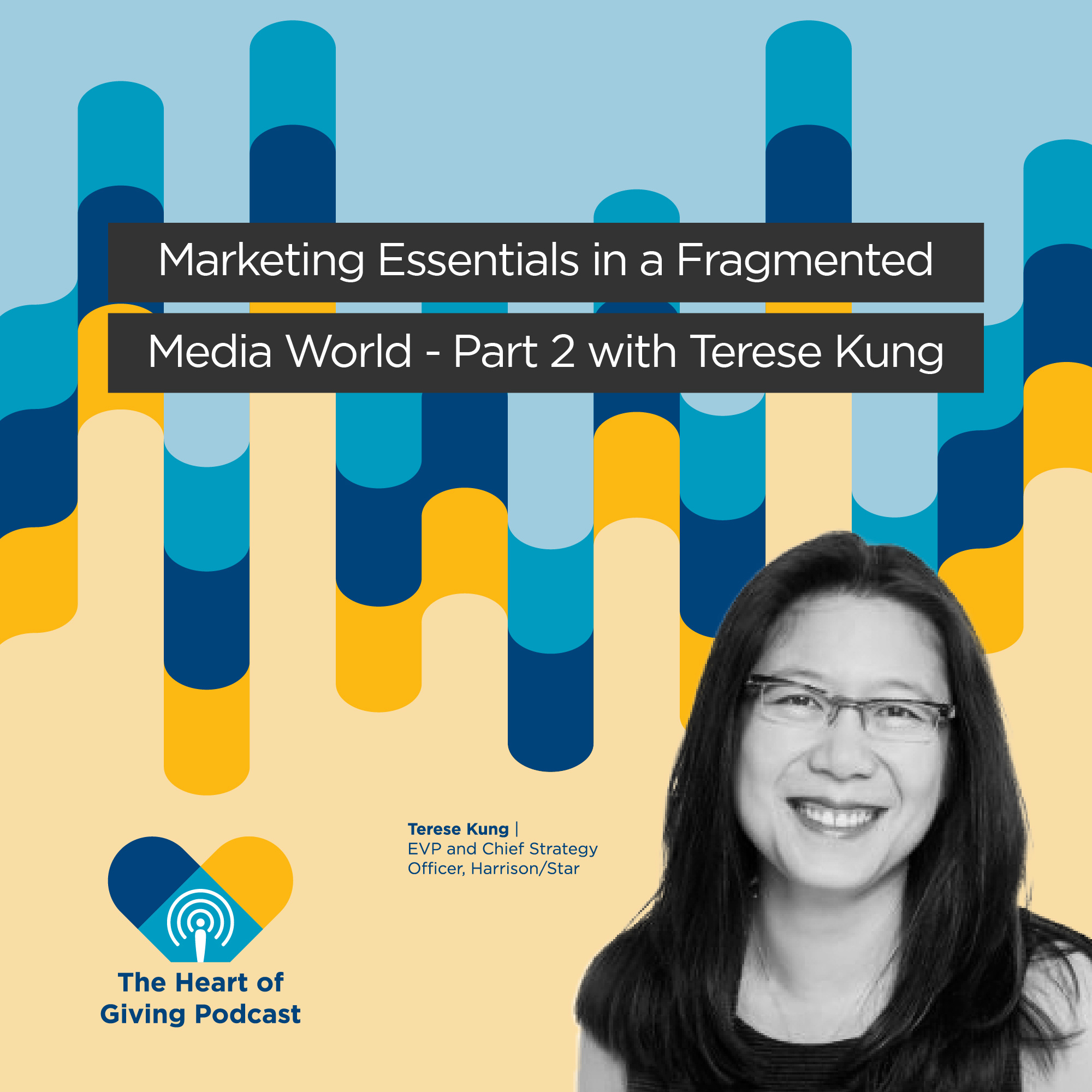 Marketing Essentials in a Fragmented Media World - Part 2 with Terese Kung