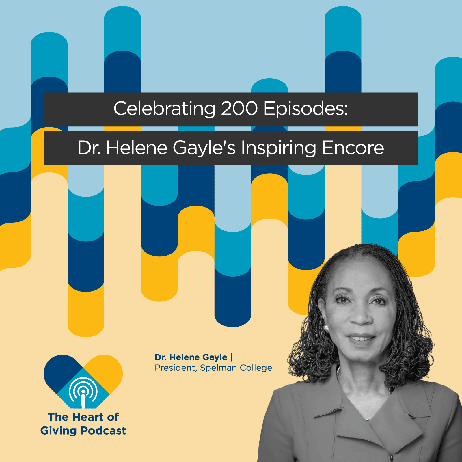 Celebrating 200 Episodes: Dr. Helene Gayle's Inspiring Encore