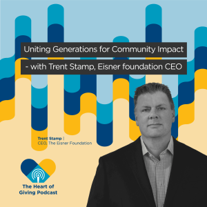 Uniting Generations for Community Impact - with Trent Stamp, Eisner foundation CEO