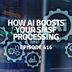 416 | How AI Boosts Your SMSF Processing