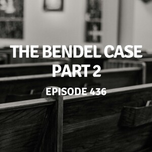 436 | The Bendel Case Part 2