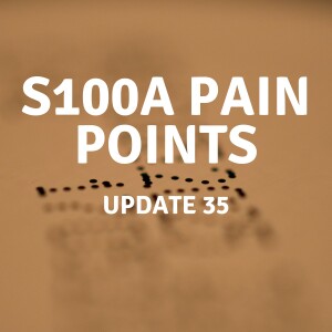 Update 35 | s100A Pain Points