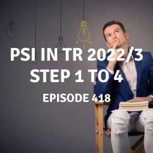 418 | PSI in TR 2022/3 – Step 1 to 4