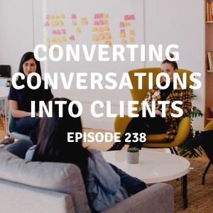 238 | Converting Conversations into Clients