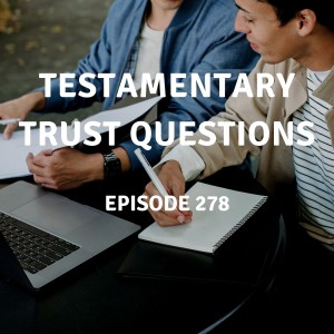 278 | Testamentary Trust Questions