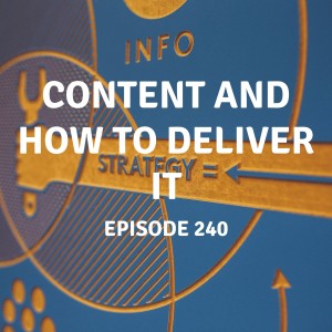 240 | Content and How To Deliver It