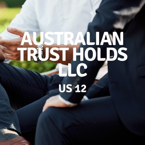 US 12 | Australian Trust Holds LLC