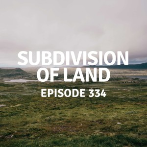 334 | Subdivision of Land