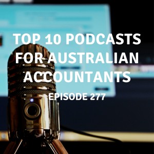 277 | Top 10 Podcasts for Australian Accountants